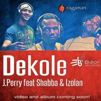 J Perry - Dekole (ft. Shabba & Izolan)