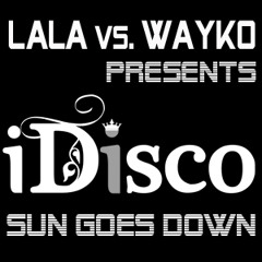 Lala vs. Wayko pres. iDisco - When the sun goes down (club version)