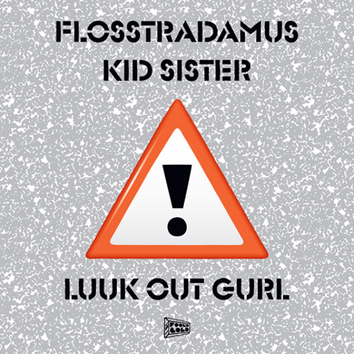 Flosstradamus & Kid Sister - Luuk Out Gurl