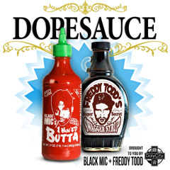 Freddy Todd & Black Mic - Dopesauce (ft. Fat Ray)