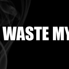 Don't Waist My Time Ft. Krumbsnatcha, Dizzy Dizasta, Itchy Finga & Dramatik