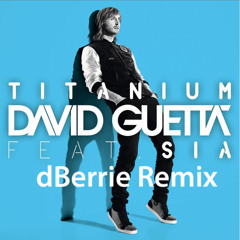 David Guetta feat. Sia - Titanium (dBerrie Remix)