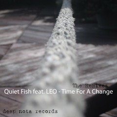 Quiet Fish feat. Leo - Time For A Change (Black Alley Remix) Out on Deep Nota Records