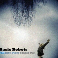 Basic Robots - Fall into Disco studio mix Oct 2011