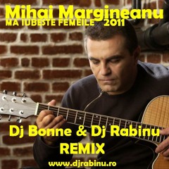 Mihai Margineanu - Ma Iubeste Femeile (Dj Bonne & Dj Rabinu Remix 2011)