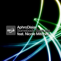 AphroDisiax ft Nicole Mitchell - Somebody Save Me (Original Church Mix)