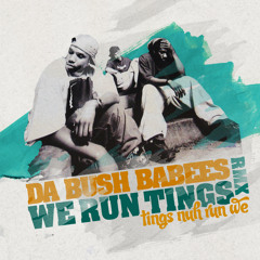 Bush Babees - We Run Tings (Banana Blend) *
