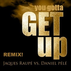 Jaques Raupé vs. Daniél Pélé - You gotta get up! [Bastian Harper Beachclub Mix]