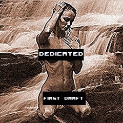 Dedicated (First Draft)