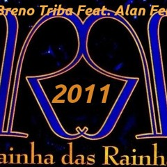 DJ Breno Tribal Feat. Alan Felipo - Rainha das Rainhas 2011 (Alan Felipo & Breno Tribal Mix)