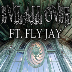 Evil All Over Ft. Fly Jay