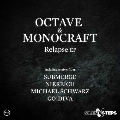 Octave & Monocraft - Relapse (GO!DIVA remix), out now on Silent Steps