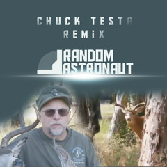 Chuck Testa (Random Astronaut Remix)