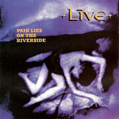 Live - Pain lies on the river side (2FUEL Rmx)