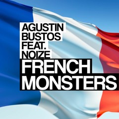 Agustin Bustos feat NOIZE - French Monsters