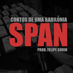 Span - Contos de uma Babilonia [prod. Felipe Gurih]