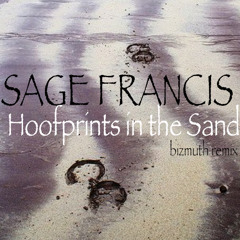 HOOFPRINTS IN THE SAND (bizmuth rmx) - Sage Francis