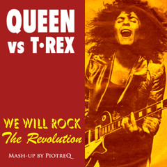 Queen vs T. Rex - We Will Rock The Revolution (Mash-up by PiotreQ)