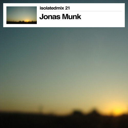 isolatedmix 21 - Jonas Munk: Dreamy Sounds from Odense 2001-2011