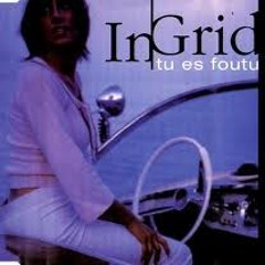 Ingrid - Tu Es Foutu (Dj Relanium Remix)