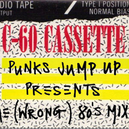 Punks Jump Up presents the (wrong) 80's mix