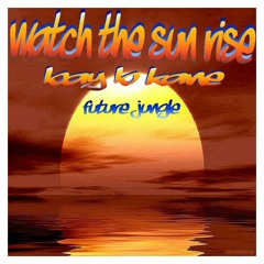 Watch The Sun Rise - Bay B Kane [Top Drawer Digital]