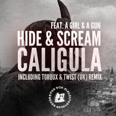 Hide and Scream feat. A Girl & A Gun - Caligula (Torqux & Twist Remix)