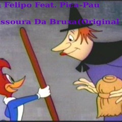 Pica-Pau - A Vassoura Da Bruxa (Alan Felipo Original Mix)
