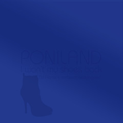 I want my shoes back - Poniland (dj flame ambient redesigned)