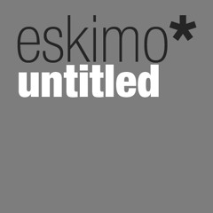 eskimo* - Untitled