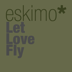 eskimo* - Let Love Fly (remix of ananda project)