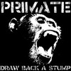 Primate - "Draw Back a Stump" (Demo)