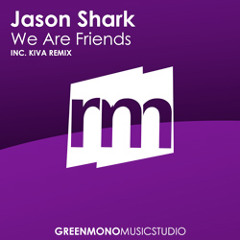Jason Shark - We Are Friends (Kiva Remix) [OUT NOW @ BEATPORT]