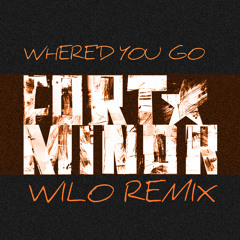 WHERE'D YOU GO (WILO REMIX)