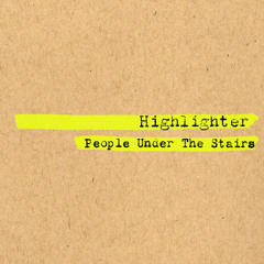 People Under The Stairs | Highlighter | Mean Spirited