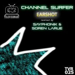 Channel Surfer - Earshot (Soren LaRue vs. Gruvbot remix)