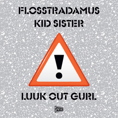 LUUK OUT GURL f. KID SISTER