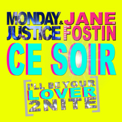 Monday Justice et Jane Fostin / Ce Soir - I'll Be Your Lover 2Nite