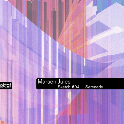 Stream OKTAFSKETCH#04-Marsen Jules-Serenade - FREE MP3 DOWNLOAD by Oktaf  Records | Listen online for free on SoundCloud
