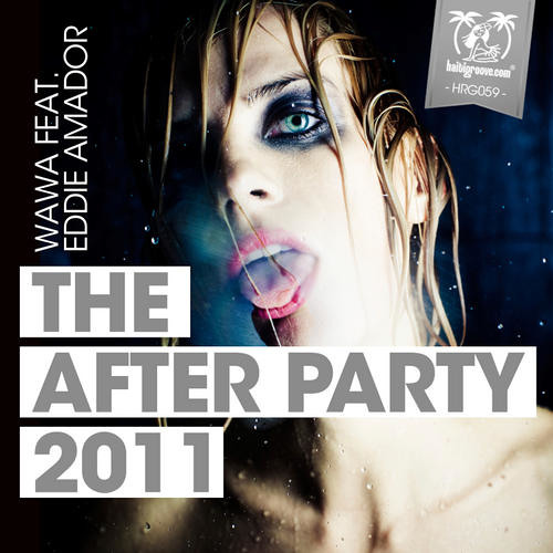 Wawa feat. Eddie Amador - The After Party 2011 (Alexey Romeo & Eugene Noiz Remix)