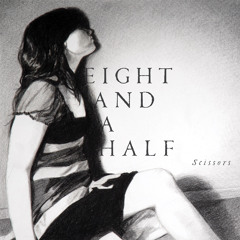 Eight and a Half -  Scissors (TOKiMONSTA Remix)