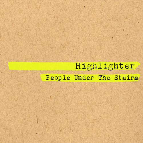 People Under The Stairs | Highlighter | Talkin' Back To The Streets