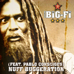 Nuff Buggeration (Feat. Pablo Conscious)