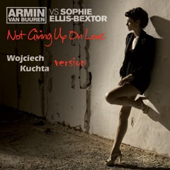 Armin van Buuren & Sophie Ellis Bextor - Not Giving Up On Love (Kuchen version)
