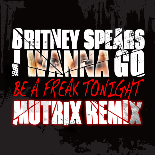 Britney Spears - I Wanna Go (Mutrix Remix)