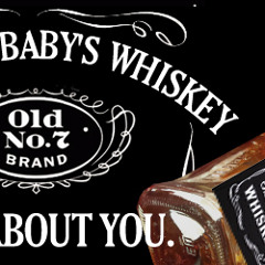 Whiskey For My Baby