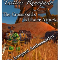 The Crossroads Is Under Attack Ft. Arrogant Ambassador (by Tactless Renegade)