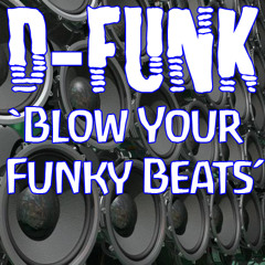 D-Funk... 'Blow Your Funky Beats' ***FREE DOWNLOAD***