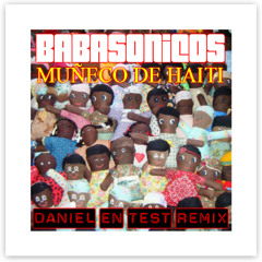 Babasónicos - Muñeco de Haití (Daniel En Test Remix)
