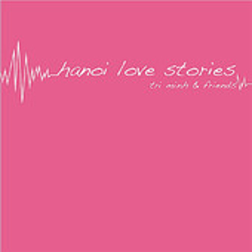 Tri Minh, Various Artists - 11 Hanoi Love Stories Ending Song